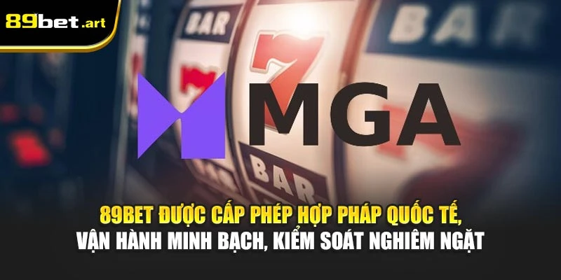 89Bet được cấp phép hợp pháp quốc tế, vận hành minh bạch, kiểm soát nghiêm ngặt